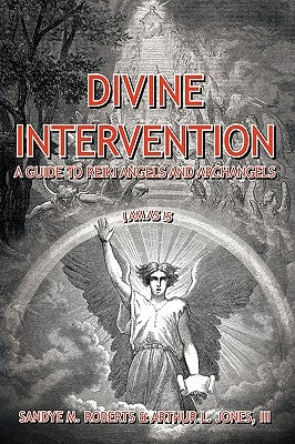 Divine Intervention: A Guide To Reiki Angels And Archangels by Roberts, Sandye M.