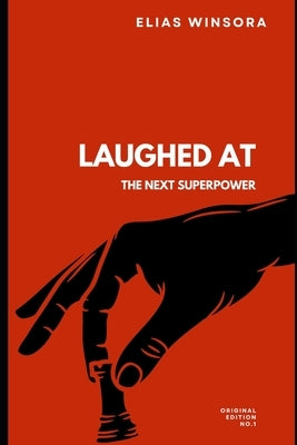 Laughed At: The Next Superpower by Winsora, Elias