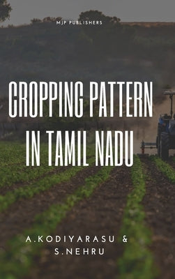 Cropping Pattern in Tamil Nadu by Kodiyarasu, A.