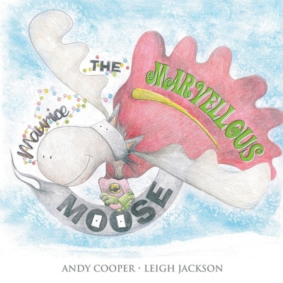 Maurice the Marvellous Moose by Cooper, Andy