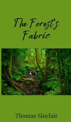 The Forest's Fabric by Sinclair, Thomas