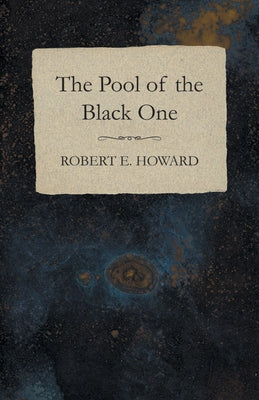 The Pool of the Black One by Howard, Robert E.
