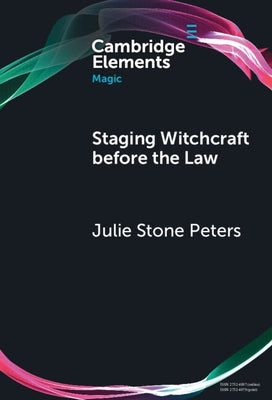 Staging Witchcraft Before the Law by Peters, Julie Stone