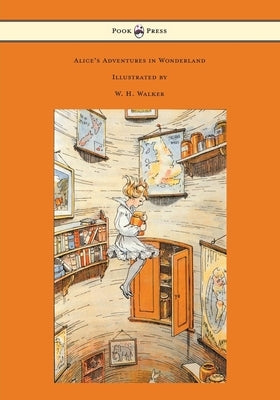 Alice's Adventures in Wonderland - With Eight Coloured and 42 Other Illustrations by W. H. Walker by Carroll, Lewis