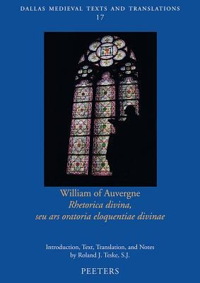 William of Auvergne, Rhetorica Divina, Seu Ars Oratoria Eloquentiae Divinae by Teske, Rj