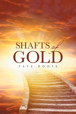 Shafts of Gold by Roots, Faye
