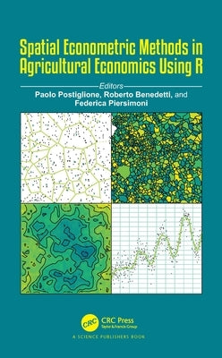 Spatial Econometric Methods in Agricultural Economics Using R by Postiglione, Paolo