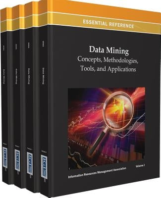 Data Mining: Concepts, Methodologies, Tools, and Applications (4 Vol.) by Irma