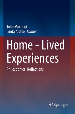 Home - Lived Experiences: Philosophical Reflections by Murungi, John