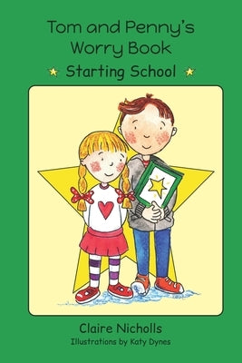 Tom and Penny's Worry Book - Starting School by Dynes, Katy