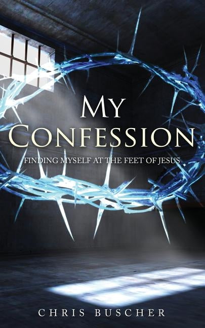 My Confession: Finding Myself at the feet of Jesus by Francisco, Eneas