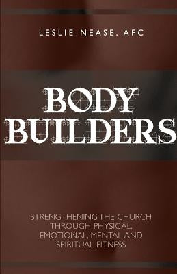 Body Builders Cross Training by Nease, Leslie