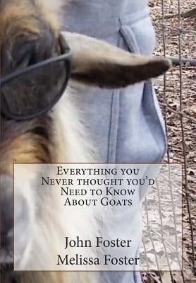 Everything you Never thought you'd Need to Know About Goats by Miller, Sandra Doris