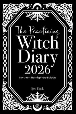 The Practicing Witch Diary 2026 - Northern Hemisphere by Black, Bec