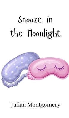 Snooze in the Moonlight by Montgomery, Julian