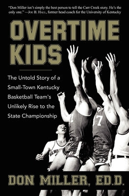Overtime Kids: The Untold Story of a Small-Town Kentucky Basketball Team's Unlikely Rise to the State Championship by Miller, Don