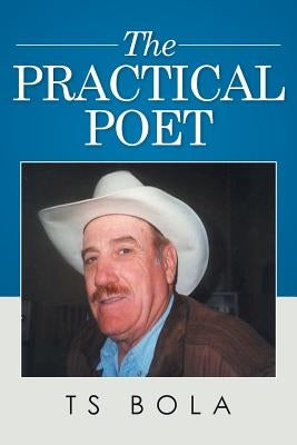 The Practical Poet by Bola, Ts