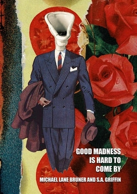 Good Madness is Hard to Come By by Bruner, Michael Lane