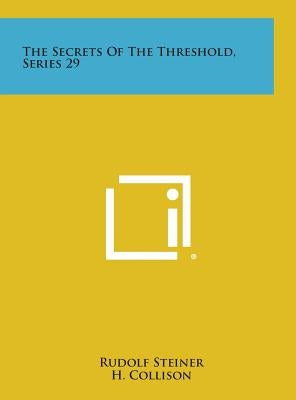 The Secrets of the Threshold, Series 29 by Steiner, Rudolf
