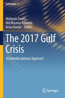 The 2017 Gulf Crisis: An Interdisciplinary Approach by Zweiri, Mahjoob