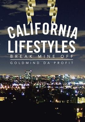 California Lifestyles: Break Mine Off by Da Profit, Goldmind