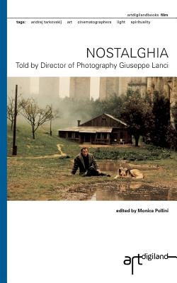 Nostalghia: Told by Director of Photography Giuseppe Lanci by Pollini, Monica