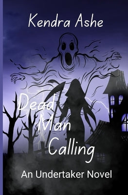 Dead Man Calling: An Undertaker Mystery by Ashe, Kendra