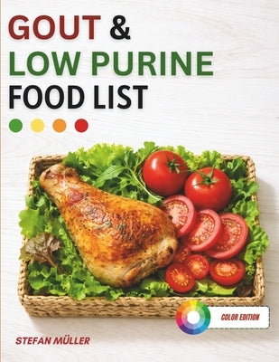 Gout & Low Purine Food List: The Fast, Serving-Based Food List for Lower Purines, Smarter Portions, and Better Gout Control by Müller, Stefan