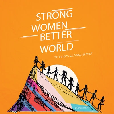 Strong Women. Better World: Title IX's Global Effect by Hillyer, Sarah