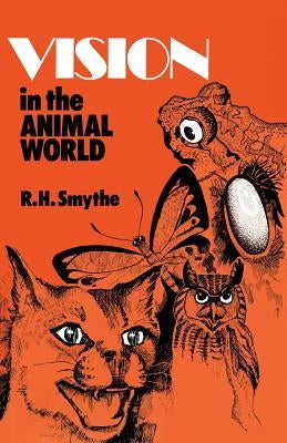 Vision in the Animal World by Smythe, Reginald H.