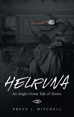 Helruna: An Anglo-Norse Tale of Terror. by Mitchell, Bruce J.