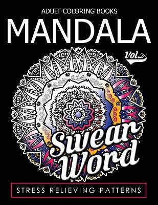 Adult Coloring Books Mandala Vol.2 by Swear Coloring Book for Adults