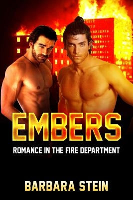 Embers: Romance in the Fire Department (Gay Firefighters Romance) by Stein, Barbara