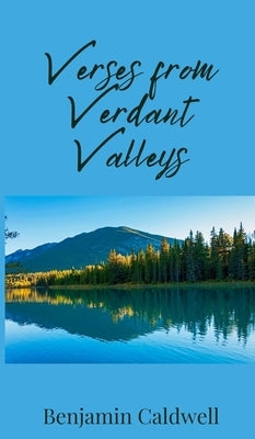 Verses from Verdant Valleys by Caldwell, Benjamin