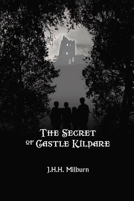 The Secret of Castle Kildare by Milburn, J. H. H.