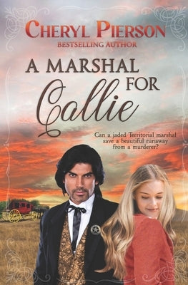 A Marshal for Callie by Pierson, Cheryl