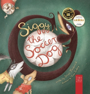 Siggy the Soccer Dog: A Playful Picture Book about Football, Friendship and a Little Dog's Big Dreams... for Readers Aged 5 to 7 by Frederick, Brian