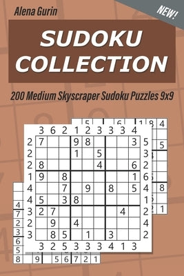 Sudoku Collection: 200 Medium Skyscraper Sudoku Puzzles 9x9 by Gurin, Alena