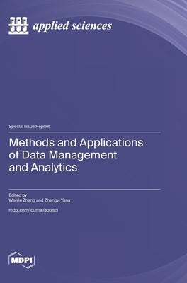 Methods and Applications of Data Management and Analytics by Zhang, Wenjie
