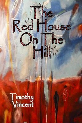 The Red House on the Hill by Vincent, Timothy