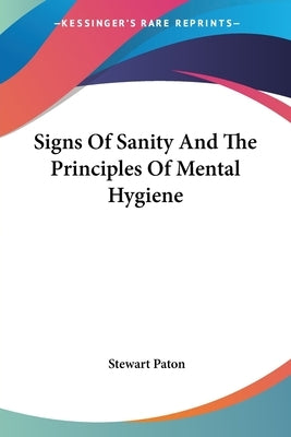Signs Of Sanity And The Principles Of Mental Hygiene by Paton, Stewart