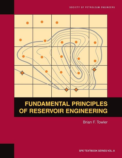 Fundamental Principles of Reservoir Engineering: Textbook 8 by Towler, Brian F.