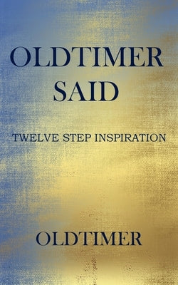 Oldtimer Said by Oldtimer