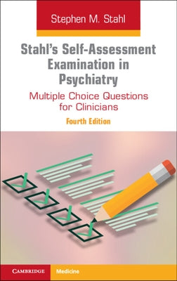 Stahl's Self-Assessment Examination in Psychiatry: Multiple Choice Questions for Clinicians by Stahl, Stephen