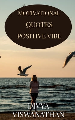 Motivational Quotes by Viswanathan, Divya