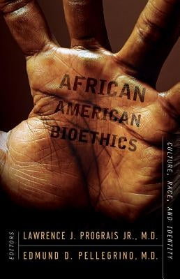 African American Bioethics: Culture, Race, and Identity by Prograis, Lawrence J.
