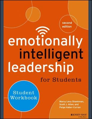 Emotionally Intelligent Leadership for Students: Student Workbook by Levy Shankman, Marcy