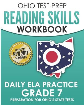 Ohio Test Prep Reading Skills Workbook Daily Ela Practice Grade 7: Practice for Ohio's State Tests for English Language Arts by Hawas, O.