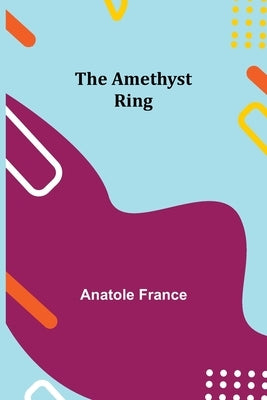 The Amethyst Ring by France, Anatole