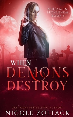 When Demons Destroy by Zoltack, Nicole